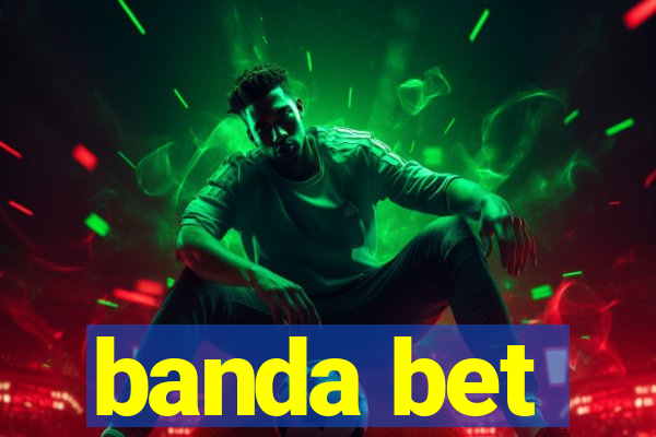 banda bet